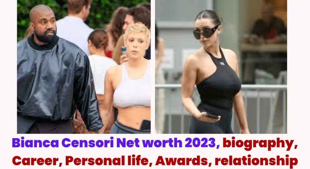 Bianca Censori Net worth 2023