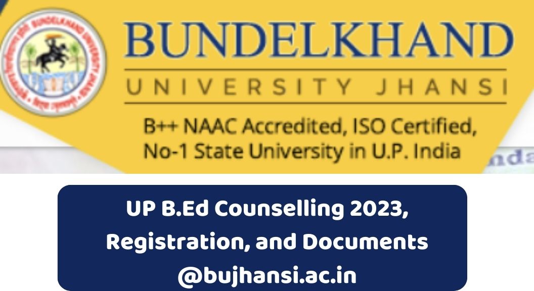 UP B.Ed Counselling 2023, Registration, And Documents @bujhansi.ac.in ...