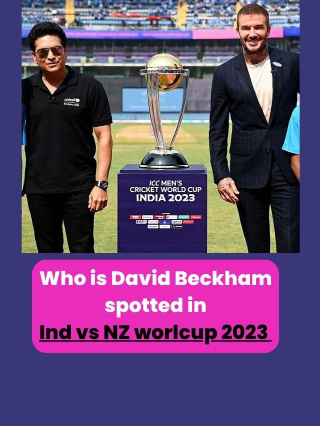 Who is David Beckham spotted in Ind vs NZ semi final ?