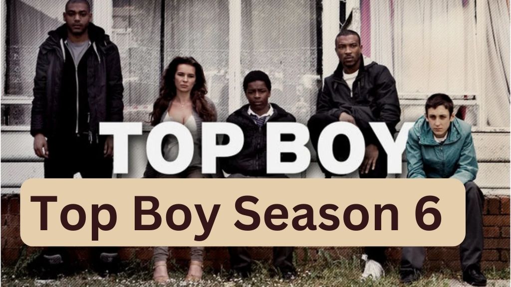 Top Boy Season 6 Release Date
