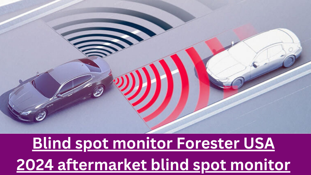 Blind spot monitor Forester USA 2024 aftermarket blind spot monitor