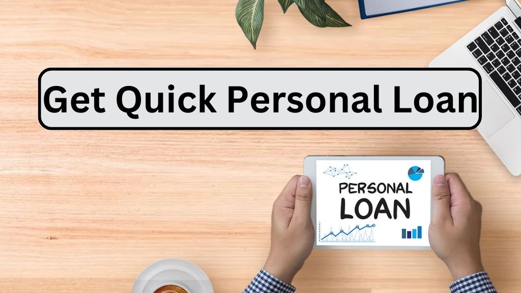 How to get quick personal loan